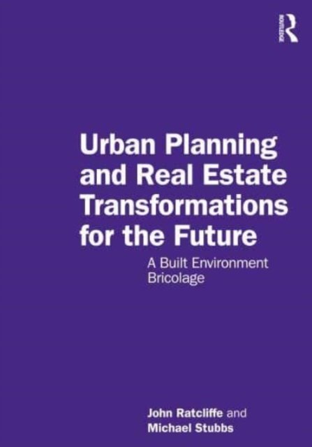Cover for Ratcliffe, John (Dublin Institute, Ireland) · Urban Planning and Real Estate Transformations for the Future: A Built Environment Bricolage (Paperback Book) (2023)