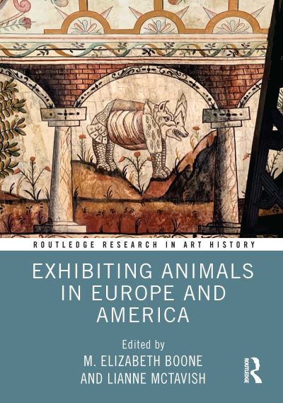 Exhibiting Animals in Europe and America - Routledge Research in Art History (Hardcover Book) (2024)