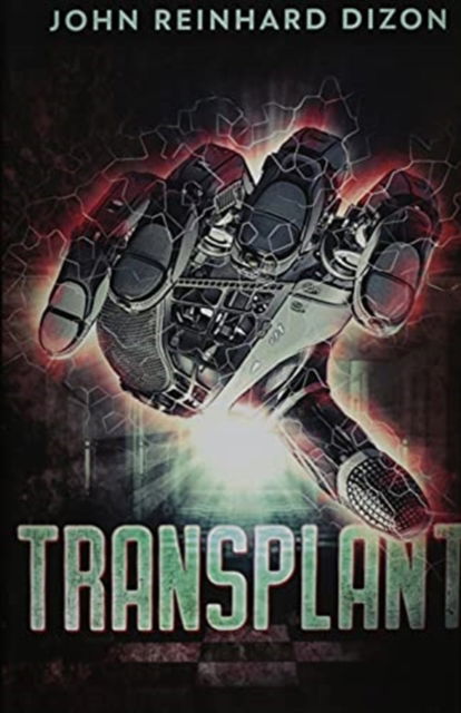 Cover for John Reinhard Dizon · Transplant Premium Hardcover Edition (Hardcover Book) (2021)
