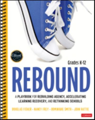 Rebound, Grades K-12: A Playbook for Rebuilding Agency, Accelerating Learning Recovery, and Rethinking Schools - Corwin Literacy - Fisher, Douglas (San Diego State University, USA) - Books - SAGE Publications Inc - 9781071848890 - May 31, 2021
