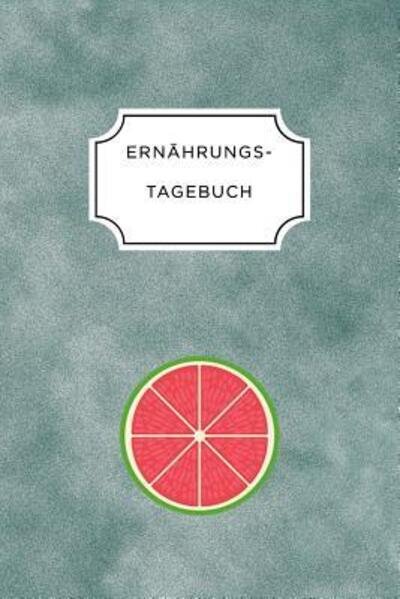 Cover for Ernährungs Tagebuch · Ernährungstagebuch (Paperback Bog) (2019)