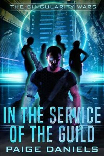 Cover for Paige Daniels · In the Service of the Guild : The Singularity Wars (Pocketbok) (2019)