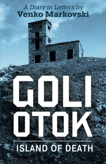 Cover for Venko Markovski · Goli Otok: The Island of Death (Paperback Book) (2023)