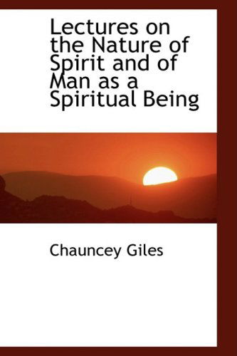 Cover for Chauncey Giles · Lectures on the Nature of Spirit and of Man As a Spiritual Being (Paperback Book) (2009)