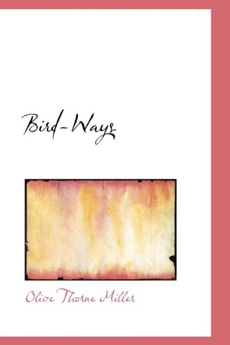 Cover for Olive Thorne Miller · Bird-ways (Paperback Book) (2009)