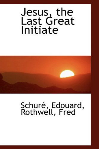 Cover for Schuré Edouard · Jesus, the Last Great Initiate (Paperback Book) (2009)