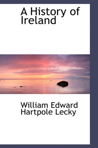 Cover for William Edward Hartpole Lecky · A History of Ireland (Hardcover Book) (2009)