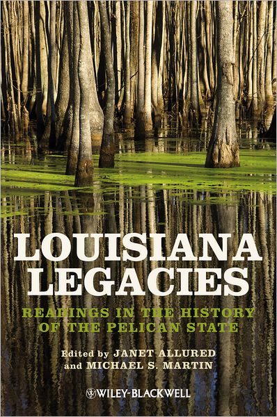 Cover for Allured, Janet (McNeese State University) · Louisiana Legacies: Readings in the History of the Pelican State (Paperback Book) (2012)