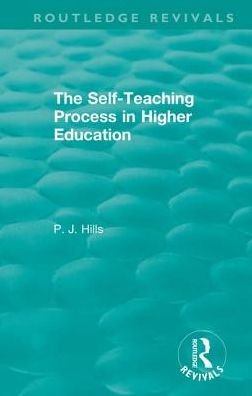 Cover for PJ Hills · The Self-Teaching Process in Higher Education - Routledge Revivals (Innbunden bok) (2018)