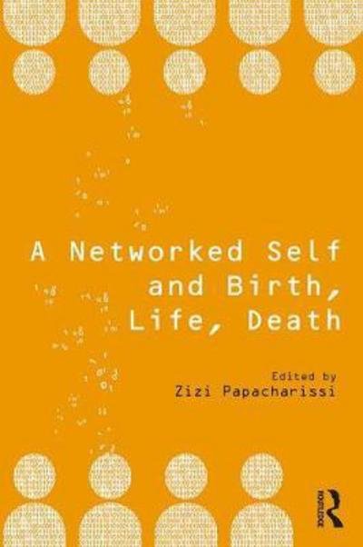 Cover for Zizi Papacharissi · A Networked Self and Birth, Life, Death - A Networked Self (Taschenbuch) (2018)