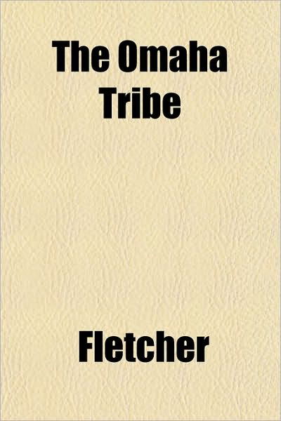 The Omaha Tribe - Fletcher - Boeken - General Books - 9781152789890 - 9 januari 2010