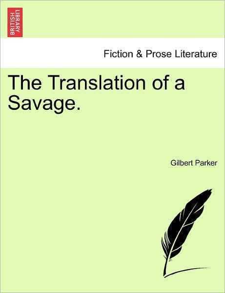 Cover for Gilbert Parker · The Translation of a Savage. (Paperback Book) (2011)