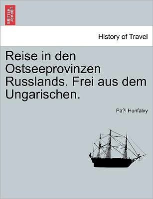 Cover for Pa L Hunfalvy · Reise in den Ostseeprovinzen Russlands. Frei Aus Dem Ungarischen. (Paperback Book) (2011)