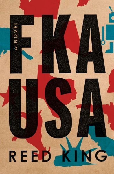 Cover for Reed King · FKA USA: A Novel (Innbunden bok) (2019)