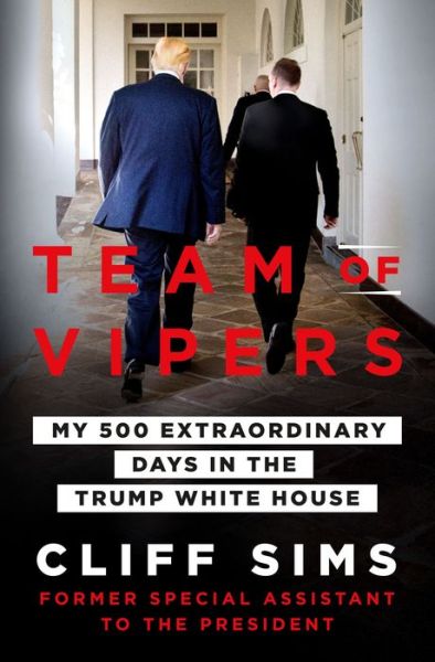 Cover for Cliff Sims · Team of Vipers: My 500 Extraordinary Days in the Trump White House (Hardcover Book) (2019)