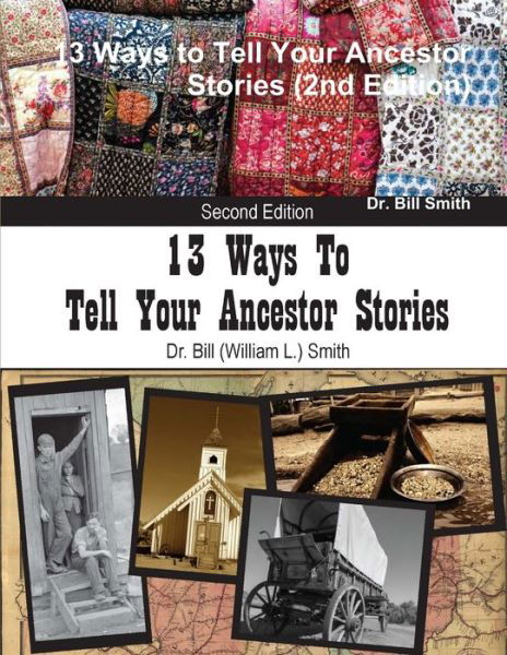 Cover for Bill Smith · 13 Ways to Tell Your Ancestor Stories (2nd Edition) (Paperback Book) (2013)