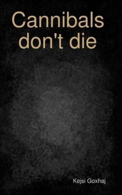 Cover for Kejsi Goxhaj · Cannibals don't die (Innbunden bok) (2015)