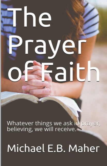 Cover for Michael E B Maher · The Prayer of Faith (Paperback Book) (2020)