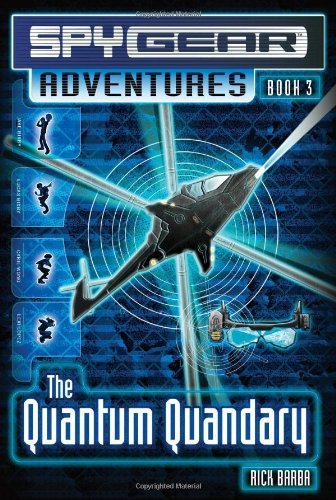 The Quantum Quandary Book 3 (Spy Gear Adventures) - Rick Barba - Boeken - Aladdin - 9781416908890 - 1 juni 2006