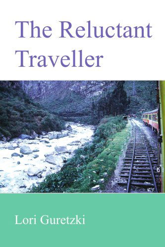 Cover for Lori Guretzki · The Reluctant Traveller (Paperback Book) (2004)