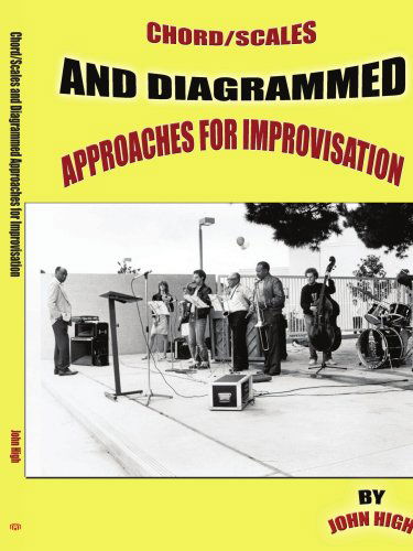 Chord / Scales and Diagrammed Approaches for Improvisation - John High - Books - AuthorHouse - 9781420842890 - July 8, 2005