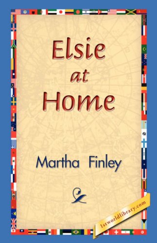 Elsie at Home - Martha Finley - Books - 1st World Library - Literary Society - 9781421829890 - December 20, 2006