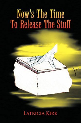 Cover for Latricia Kirk · Now's the Time to Release the Stuff (Paperback Book) (2009)