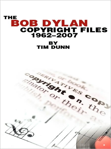 Cover for Tim Dunn · The Bob Dylan Copyright Files 1962-2007 (Paperback Book) (2008)