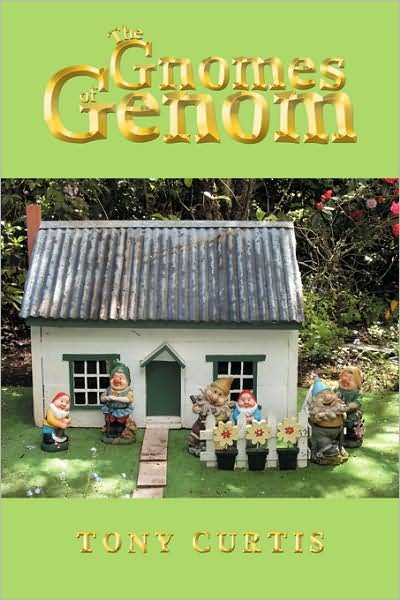 Cover for Tony Curtis · The Gnomes of Genom (Paperback Bog) (2009)