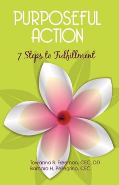 Cover for Cec Barbara H. Pellegrino · Purposeful Action: Seven Steps to Fulfillment (Innbunden bok) (2009)