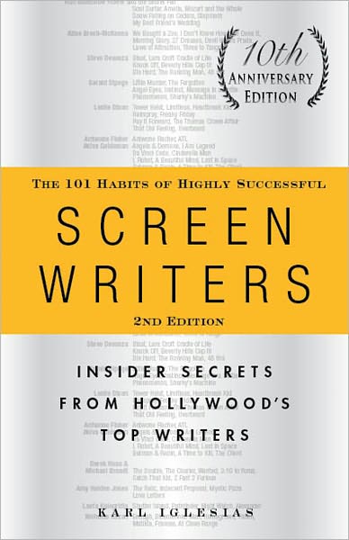 Cover for Karl Iglesias · The 101 Habits of Highly Successful Screenwriters, 10th Anniversary Edition: Insider Secrets from Hollywood's Top Writers (Pocketbok) [10 Anniversary edition] (2011)