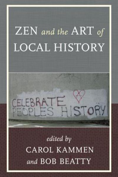 Cover for Carol Kammen · Zen and the Art of Local History - American Association for State and Local History (Hardcover Book) (2014)