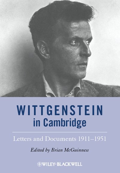 Cover for B McGuinness · Wittgenstein in Cambridge: Letters and Documents 1911 - 1951 (Paperback Book) (2012)