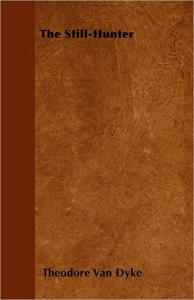 Cover for Theodore Van Dyke · The Still-hunter (Pocketbok) (2010)