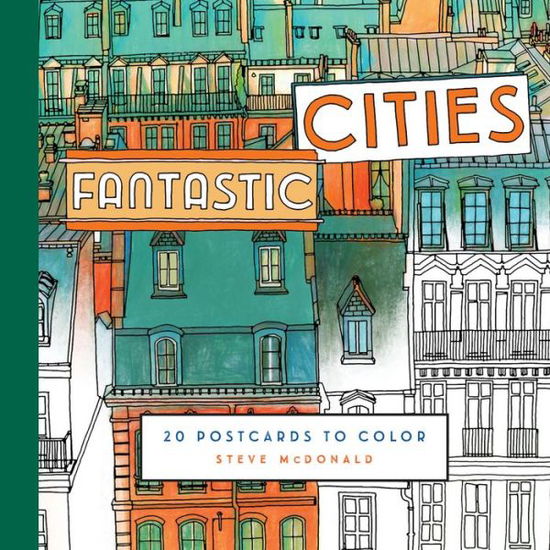 Fantastic Cities: 20 Postcards: 20 Postcards to Color - Fantastic Cities - Steve McDonald - Books - Chronicle Books - 9781452155890 - August 1, 2016