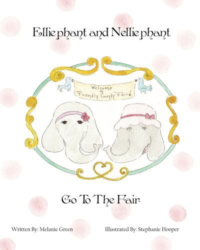 Cover for Melanie Green · Elliephant and Nelliephant Go to the Fair (Paperback Book) (2010)