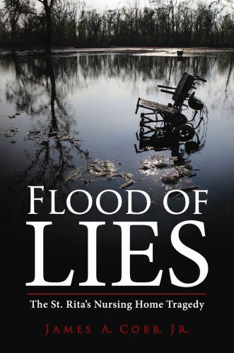 Cover for James Cobb · Flood of Lies: The St. Rita's Nursing Home Tragedy (Hardcover Book) (2013)