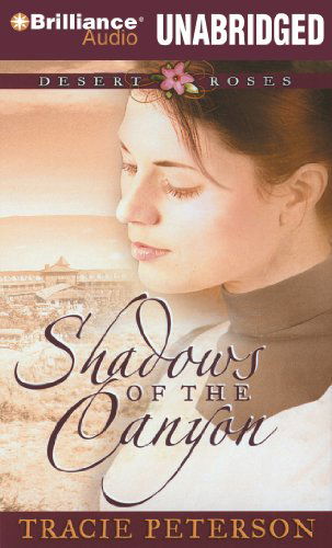 Cover for Tracie Peterson · Shadows of the Canyon (Desert Roses Series) (Audiobook (CD)) [Abridged edition] (2011)