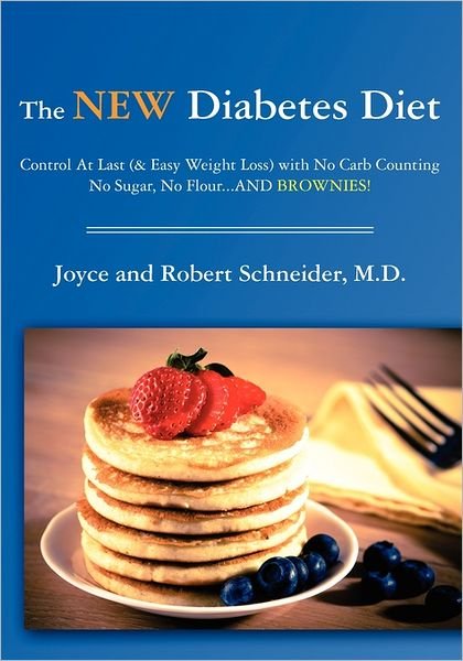 Cover for Robert Schneider · The New Diabetes Diet: Control at Last (&amp; Easy Weight Loss) with No Carb Counting, No Sugar, No Flour...and Brownies! (Paperback Book) (2011)