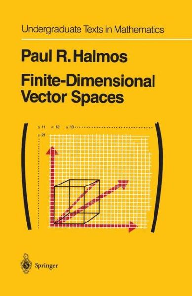 Cover for Paul R. Halmos · Finite-dimensional Vector Spaces - Undergraduate Texts in Mathematics (Paperback Book) [Softcover Reprint of the Original 1st Ed. 1987 edition] (2011)