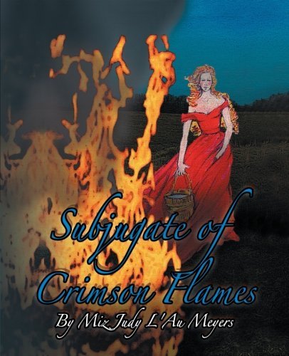 Cover for Miz Judy L'au Meyers · Subjugate of Crimson Flames (Taschenbuch) (2013)