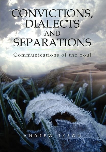 Cover for Andrew Tyson · Convictions, Dialects and Separations: Communications of the Soul (Hardcover bog) (2011)
