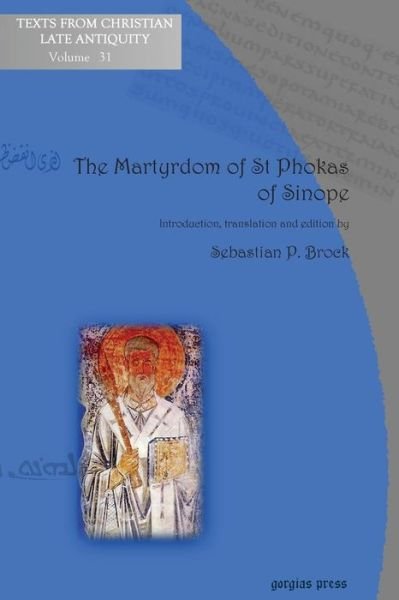 Cover for Sebastian Brock · The Martyrdom of St Phokas of Sinope: The Syriac Version - Texts from Christian Late Antiquity (Paperback Book) (2013)