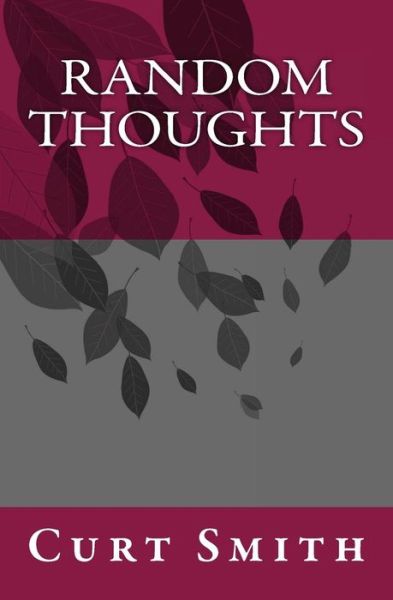 Cover for Curt Smith · Random Thoughts: Essays from Life (Paperback Book) (2011)