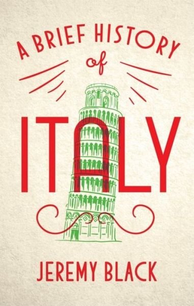 A Brief History of Italy: Indispensable for Travellers - Jeremy Black - Bøker - Little, Brown Book Group - 9781472140890 - 5. juli 2018