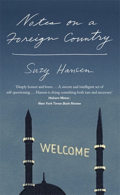Cover for Suzy Hansen · Notes on a Foreign Country: An American Abroad in a Post-American World (Hardcover Book) (2018)