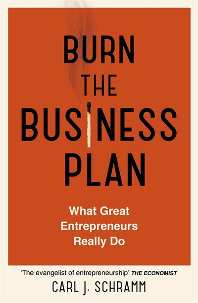 Cover for Carl J. Schramm · Burn The Business Plan: What Great Entrepreneurs Really Do (Paperback Book) (2018)