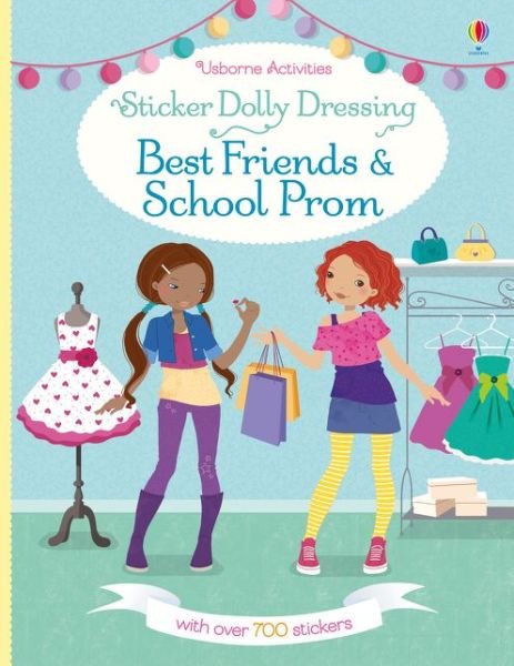 Sticker Dolly Dressing Best Friends and School Prom - Sticker Dolly Dressing - Emily Bone - Books - Usborne Publishing Ltd - 9781474935890 - October 1, 2017