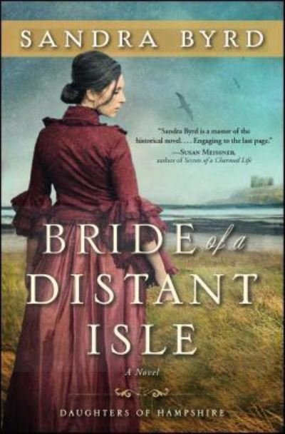 Bride of a Distant Isle: A Novel - The Daughters of Hampshire - Sandra Byrd - Kirjat - Howard Books - 9781476717890 - tiistai 22. maaliskuuta 2016