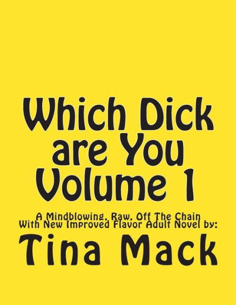 Which Dick Are You Volume 1 - Tina M Mack - Books - CreateSpace Independent Publishing Platf - 9781479381890 - October 23, 2012